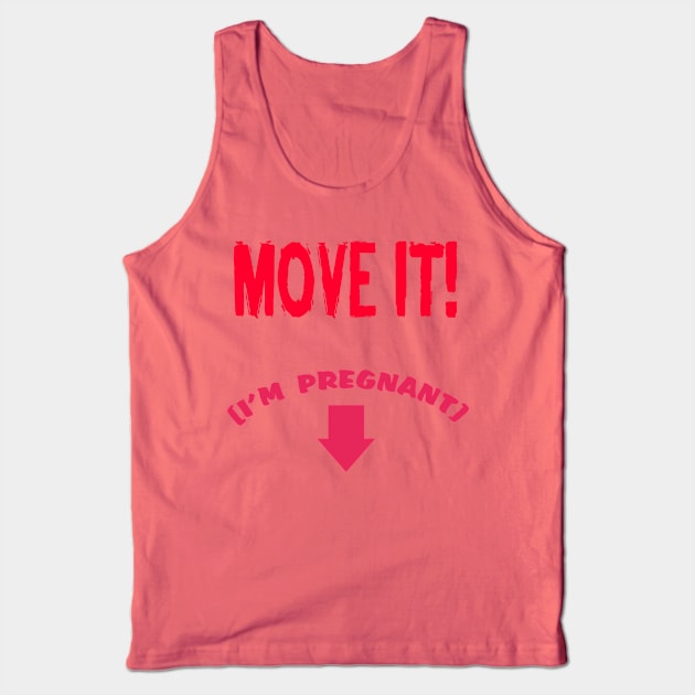 MOVE IT! (I'm pregnant) Tank Top by CreatureCorp